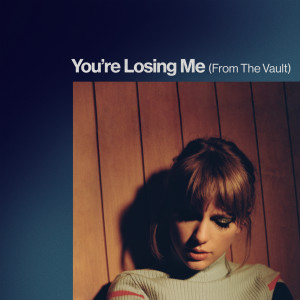 收聽Taylor Swift的You're Losing Me歌詞歌曲