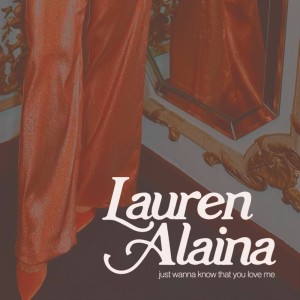 อัลบัม Just Wanna Know That You Love Me ศิลปิน Lauren Alaina