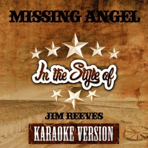 收聽Ameritz Audio Karaoke的Missing Angel (In the Style of Jim Reeves) [Karaoke Version] (Karaoke Version)歌詞歌曲