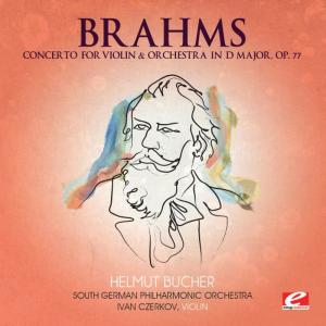 Ivan Czerkov的專輯Brahms: Concerto for Violin and Orchestra in D Major, Op. 77 (Remastered)