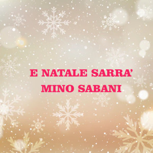 Listen to E Natale sarrà song with lyrics from Mino Sabani