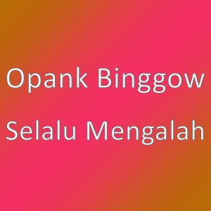 Opank Binggow的专辑Selalu Mengalah