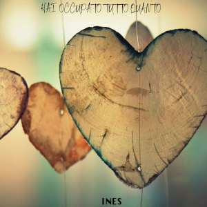 ดาวน์โหลดและฟังเพลง Hai occupato tutto quanto พร้อมเนื้อเพลงจาก Ines