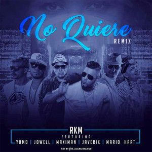 Album No Quiere (Remix) [feat. YOMO, JOWELL, MAXIMAN, JAVERIK, MARIO HART & TREBOL CLAN] oleh Maximan