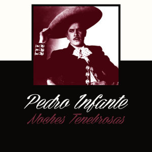 อัลบัม Noches Tenebrosas ศิลปิน Pedro Infante