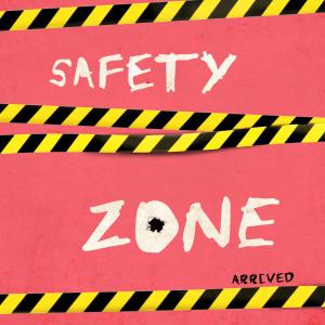 收聽Arrived的Safety zone歌詞歌曲