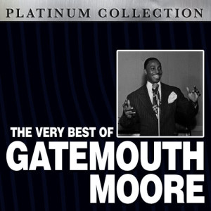 The Very Best of Gatemouth Moore