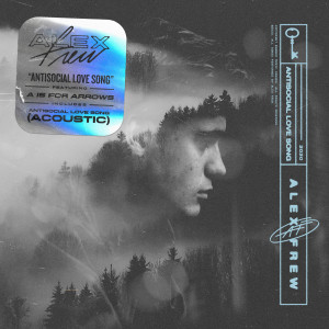 收聽Alex Frew的Antisocial Love Song (feat. A Is for Arrows) (Acoustic) (Explicit) (Acoustic|Explicit)歌詞歌曲