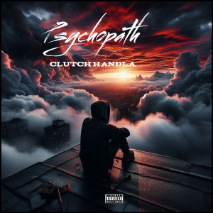 Listen to Psychopath (Explicit) song with lyrics from Clutch Handla