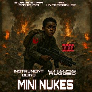 收聽The Unfadeablez的MINI NUKES (feat. INSTRUMENT BEING & D.R.U.M.S. RUGGED|Explicit)歌詞歌曲