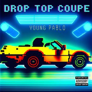 Young Pablo的專輯Drop Top Coupe (Explicit)