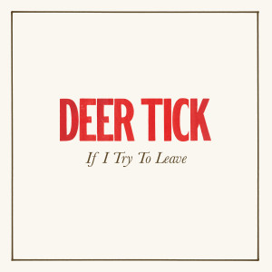 อัลบัม If I Try To Leave ศิลปิน Deer Tick