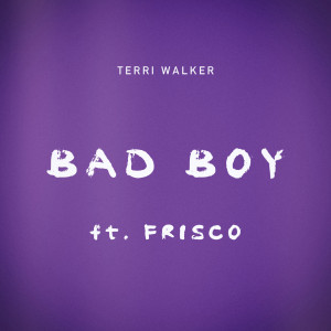 ดาวน์โหลดและฟังเพลง Bad Boy (feat. Frisco) (Explicit) พร้อมเนื้อเพลงจาก Terri Walker