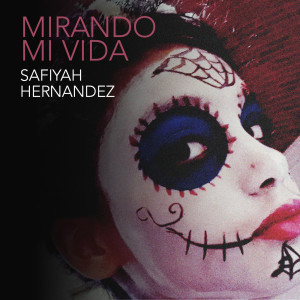 收聽Safiyah Hernandez的Mirando Mi Vida歌詞歌曲