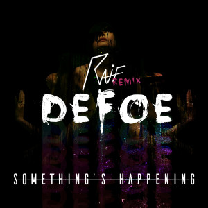ดาวน์โหลดและฟังเพลง Something's Happening (Raif Remix) พร้อมเนื้อเพลงจาก Defoe
