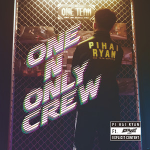 屁孩 Ryan的專輯ONE n Only Crew (feat. ONE Team) (Explicit)
