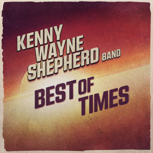 Kenny Wayne Shepherd的專輯Best Of Times