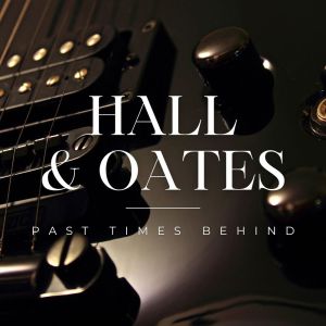 Hall & Oates的專輯Past Times Behind