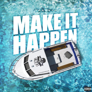 Listen to Make It Happen (Explicit) song with lyrics from Trapx10