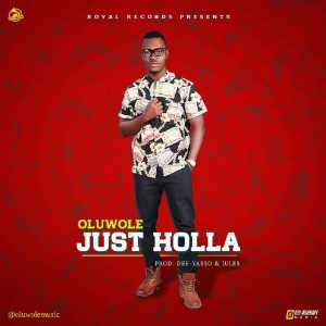 ดาวน์โหลดและฟังเพลง Just Holla พร้อมเนื้อเพลงจาก Oluwole