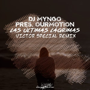 收聽DJ Myngo的Las Últimas Lágrimas (Victor Special Radio Edit Remix)歌詞歌曲
