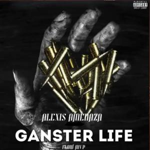 收听Alexis Amenaza的Ganster Life (Explicit)歌词歌曲