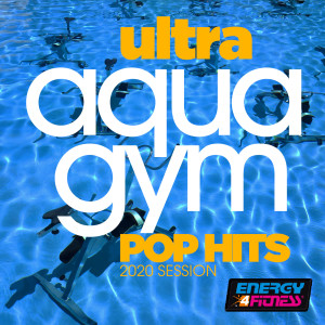 Ultra Aqua Gym Pop Hits 2020 Session