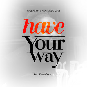 Listen to Have Your Way song with lyrics from Jakes Hinjari