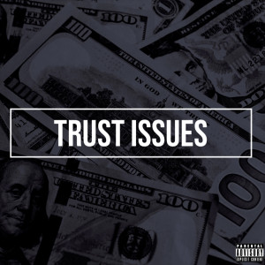 Listen to Trust Issues (Explicit) song with lyrics from Tony Dee9