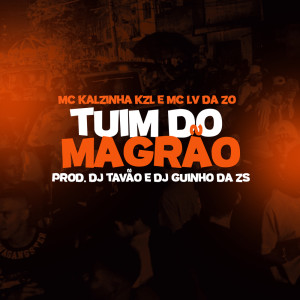 Listen to Tuim do Magrão (Explicit) song with lyrics from DJ Guinho da ZS