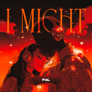 Listen to I Might song with lyrics from FAL