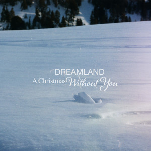 Album A Christmas Without You oleh Dreamland