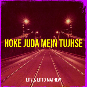 Hoke Juda Mein Tujhse dari Litz