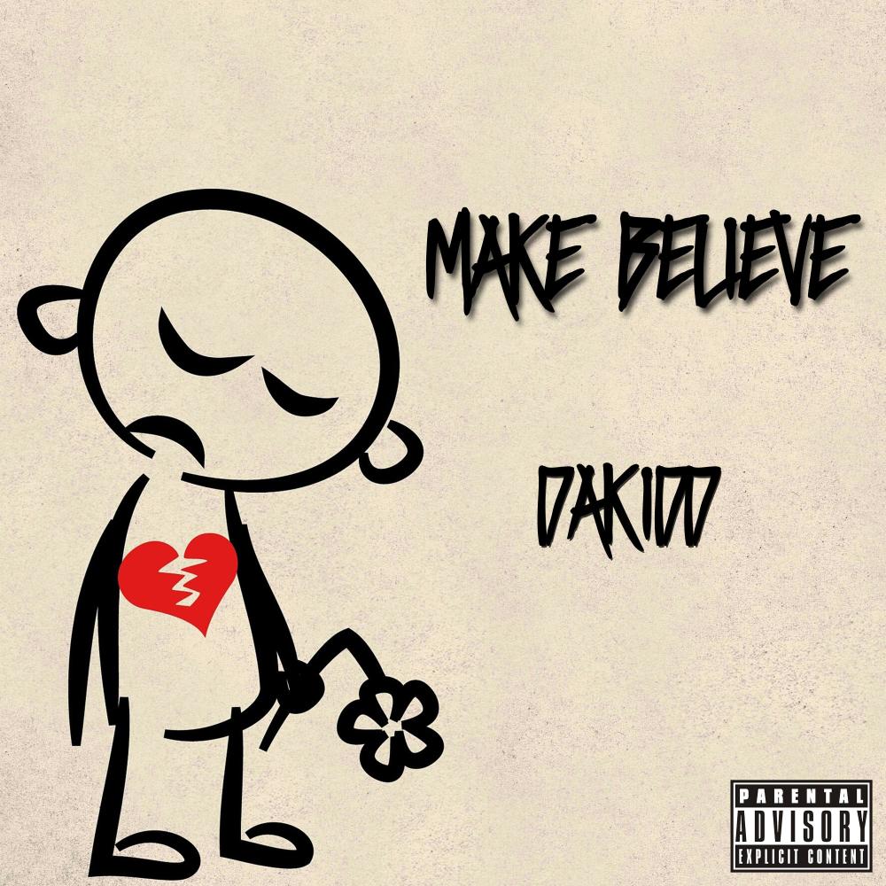 Dakidd "Make Believe" (Explicit)