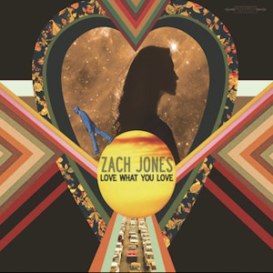 Album Love What You Love from Zach Jones