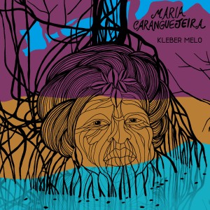 Kleber Melo的專輯Maria Caranguejeira