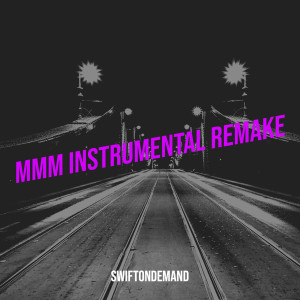 Listen to MMM Instrumental Remake song with lyrics from SwiftOnDemand