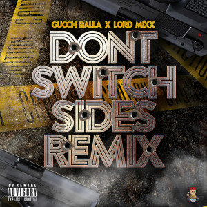 Gucch Balla的專輯Don’t Switch Sides (Remix) (Explicit)