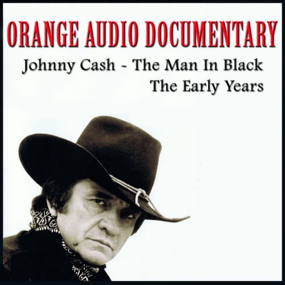 Orange Audio Documentary: Johnny Cash - The Man In Black; The Early Years