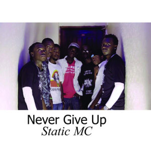 ดาวน์โหลดและฟังเพลง Never Give Up พร้อมเนื้อเพลงจาก Static MC