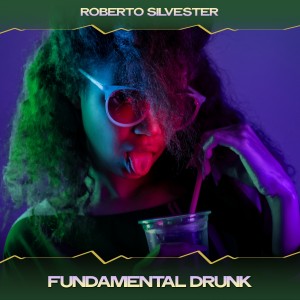 收聽Roberto Silvester的Fundamental Drunk (24 Bit Remastered)歌詞歌曲