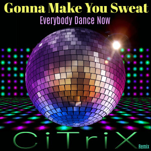 Dengarkan lagu Gonna Make You Sweat Everybody Dance Now (Remix) nyanyian CITRIX dengan lirik