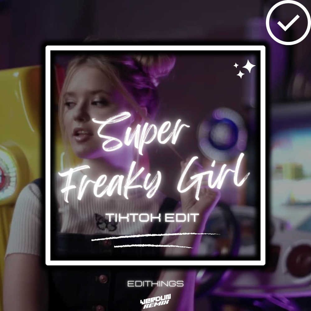 Super Freaky Girl (TikTok Edit) (Explicit)