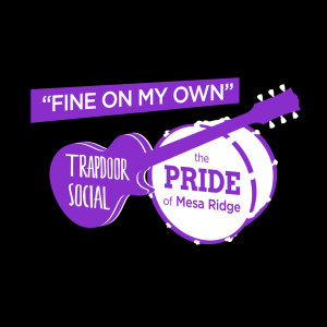 Listen to Fine on My Own (feat. the Pride of Mesa Ridge) song with lyrics from Trapdoor Social