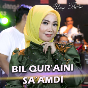Dengarkan Bil Qur'aini Sa'amadi lagu dari Ussy Thalia dengan lirik