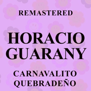 อัลบัม Carnavalito quebradeño (Remastered) ศิลปิน Horacio Guarany