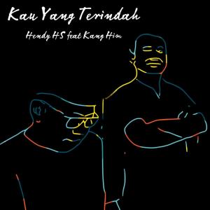 Hendy HS的專輯Kau Yang Terindah (feat. Kang Him)