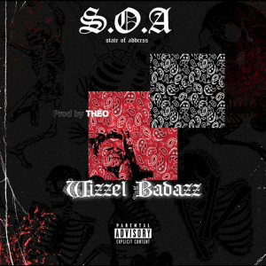 Listen to State of Address S.O.A (Explicit) song with lyrics from Wizzel Badazz