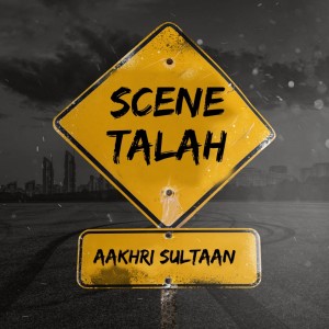 ดาวน์โหลดและฟังเพลง Scene Talha (Explicit) พร้อมเนื้อเพลงจาก Aakhri Sultaan