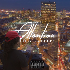 Freezie$Money的专辑Attention (feat. FreshFromDE) (Explicit)